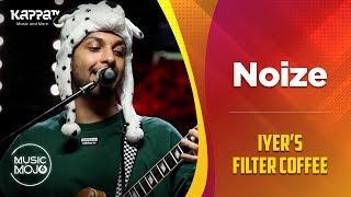 Noize - Iyer's Filter Coffee - Music Mojo Season 6 - Kappa TV