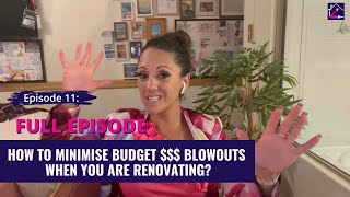 How to MINIMISE BUDGET $$$ BLOWOUTS when you are RENOVATING? (FULL EPISODE) | 11th Podcast Episode