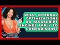 What Internal Optimizations Do JavaScript Engines Apply To Comparisons? - JavaScript Toolkit