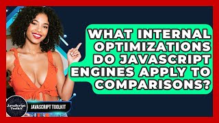 What Internal Optimizations Do JavaScript Engines Apply To Comparisons? - JavaScript Toolkit