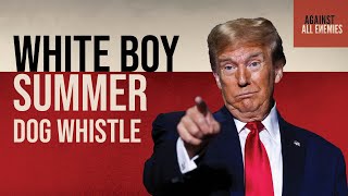 Trump-aligned org declares “White Boy Summer\