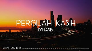 D'MASIV - Pergilah Kasih (Lirik)