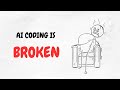 AI Coding Is Broken (Here’s Why)