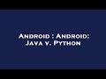 Android : Android: Java v. Python