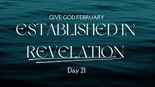 ESTABLISHED IN REVELATION | GIVE GOD FEBRUARY | DAY 21