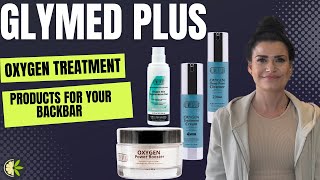 ALL about GLYMED PLUS Oxygen Products! Talking all about them and how to use them in your treatments