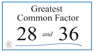 How to Find the Greatest Common Factor for 28 and 36