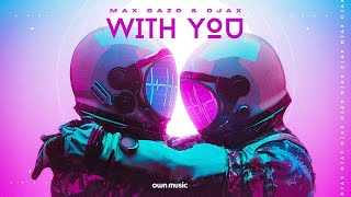 With You - Max Oazo & Ojax (Extended Mix)