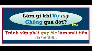 ASXH - $255 - Khi vợ hay chồng qua đời, lưu ý làm gì!  Tránh mất tiền!