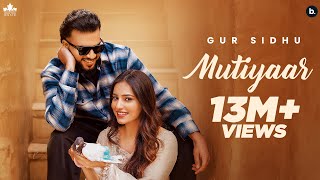 MUTIYAAR (Official Music Video) Gur Sidhu |Jasmeen Akhtar | Ginni Kapoor | New Punjabi Song 2024