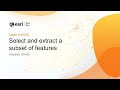 Select and extract a subset of features