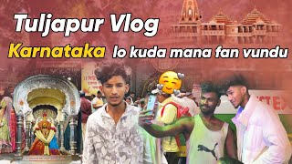 tuljapur Vlog | Karnataka lo Kalisina Mana FAN | vamshi_jacks143 |