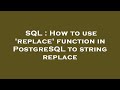 SQL : How to use 'replace' function in PostgreSQL to string replace