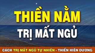 Cách Trị Mất Ngủ - Bài Thiền Nằm Trị Mất Ngủ, Khó Ngủ, Cho Giấc Ngủ Sâu Tự Nhiên | Thiền Hiên Dương