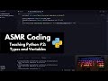 ASMR Teaching you Python Types & Variables | keyboard typing | soft-spoken