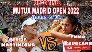 UPCOMING: EMMA RADUCANU VS TEREZA MARTINCOVA | ROUND OF 64 | MUTUA MADRID OPEN 2022