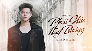 Phải Níu Hay Buông - Thái Học x Nguyễn Vĩ | Official Lyrics Video