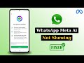 How To Fix Meta AI Not Showing On WhatsApp - 2025 (Android & iOS)