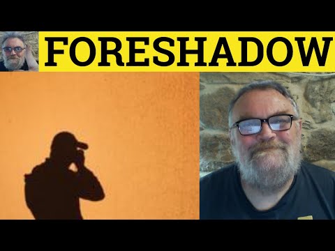 What is the meaning for foreshadow?