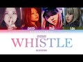 BLACKPINK - '휘파람 (WHISTLE)' (Color Coded LYrics Han/Rom/Eng)