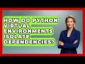 How Do Python Virtual Environments Isolate Dependencies? - Python Code School