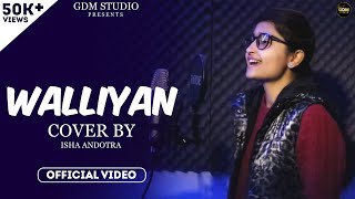 ISHA ANDOTRA | Walliyan | Ellie Musik | Ankush Kumar Films Production | GDM Studio