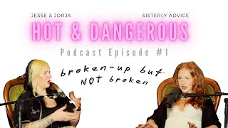 Ep. 1 Hot and Dangerous | Broken Up But Not Broken