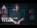 ELEVATE : LIVE  - Titan