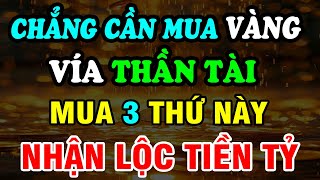 Ngày Vía Thần Tài: Không Mua Được Vàng, Chỉ Cần Mua 3 Thứ Đơn giản Này Thần Tài Gõ Cửa Ban Lộc Giàu!