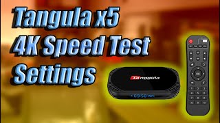 Tangula x5 Settings 4K Speed Test