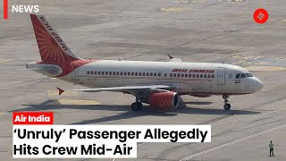 Air India Unruly Passenger Allegedly Hits Crew Mid Air