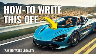 How I Write-Off My Dream Car (PAY $0 IN TAXES)
