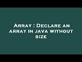 Array : Declare an array in java without size