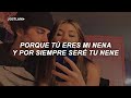 porque tú eres mi nena y por siempre seré tu nene (Letra)