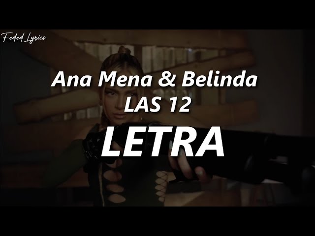Ana Mena & Belinda - LAS 12 🔥| LETRA’ Ana Mena & Belinda - LAS 12 🔥| LETRA