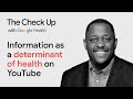 Information as a determinant of health on YouTube| The Check Up ‘23 | Google Health