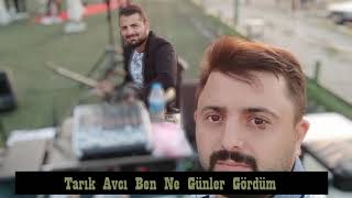 Tarık Avcı Ben Ne Günler Gördüm 2021