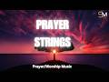Soft Prayer Strings | 🔥🙏🙌❤️🎺 | Immersive Instrumental Music