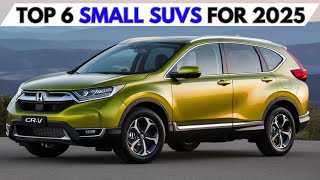 Top 6 Best Small SUVs in 2025 - Top Compact SUVs for Features, MPG, and Price!