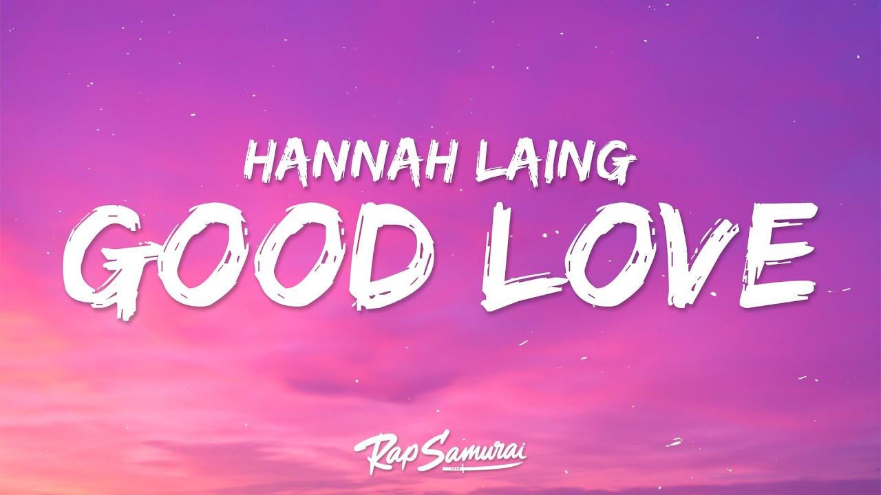 Good Love Hannah Laing Roro Song Lyrics Music Videos Concerts