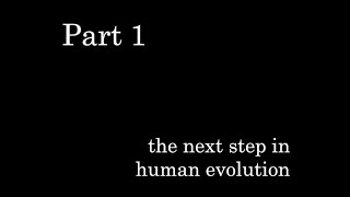 The Next Step Of Human Evolution