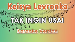 Keisya Levronka - Tak Ingin Usai (Karaoke Lirik Tanpa Vokal) by regis