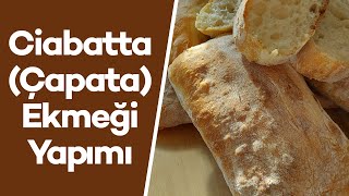 Ciabatta (Çapata) Ekmeği Nasıl Yapılır? Pratik Tarifle Nefis Ciabatta Ekmeği Yapımı