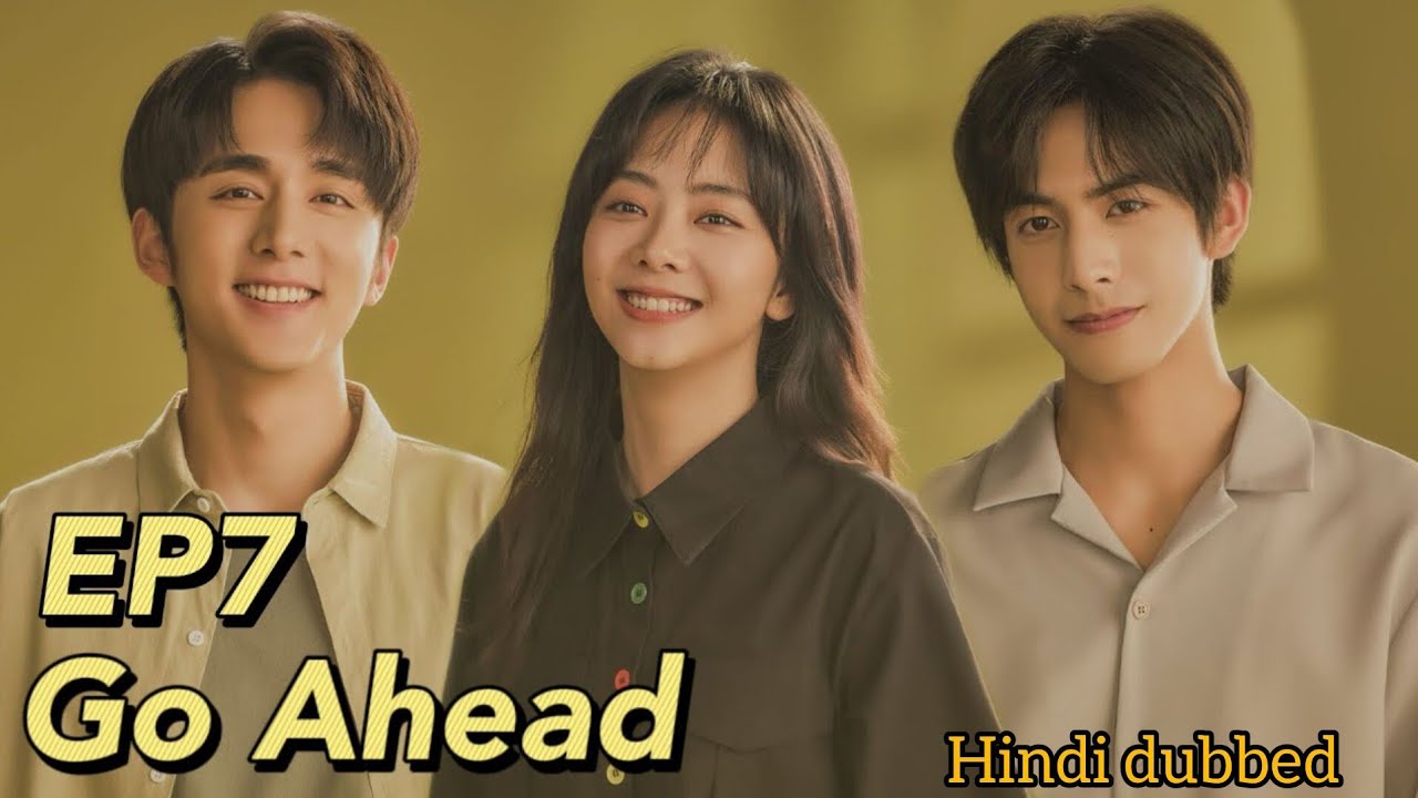 Go Ahead Ep 7 Hindi Dubbed Youtube