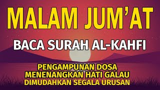 Dzikir Malam Jumat Surah Al-Kahfi | Surah Pengampun Dosa, Memudahkan Segala Urusan | Dzikir Malam