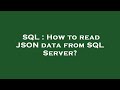 SQL : How to read JSON data from SQL Server?