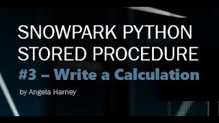 Snowpark PYTHON: #3 - Python Stored Procedure - Write a Calculation