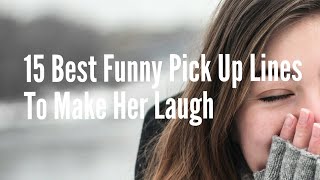 15 Best Funny Pick Up Lines To Make Her Laugh and Blush
