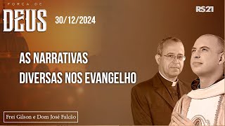 Frei Gilson e Dom José | 30/12/24 | As narrativas diversas nos Evangelho | Força de Deus