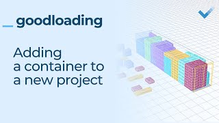 Goodloading Manual - Adding a container to a new project
